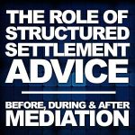The role of structured settlement advice before, during and after mediation