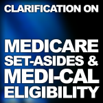 Clarification on Medicare Set-Asides and Medi-Cal Eligibility